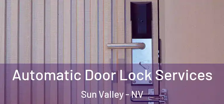 Automatic Door Lock Services Sun Valley - NV