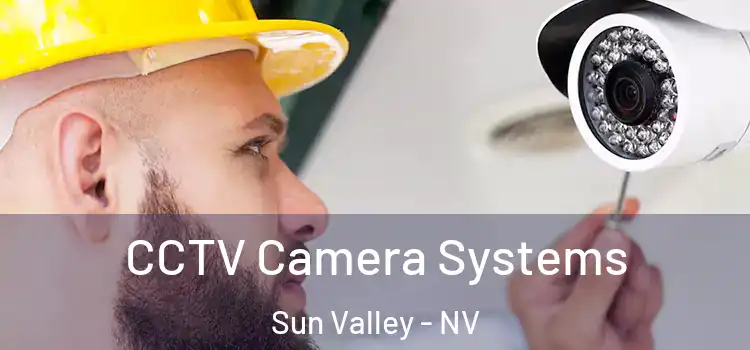 CCTV Camera Systems Sun Valley - NV